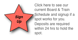 ￼Click here to see our current Board & Train Schedule and signup if a spot works for you. Deposits are required within 24 hrs to hold the spot.